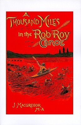 A Thousand Miles in the Rob Roy Canoe