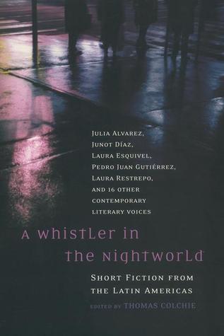 A Whistler in the Nightworld: Short Fiction from the Latin Americas