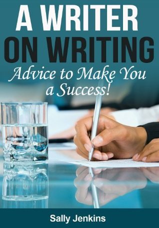 A Writer on Writing - Advice to Make You a Success