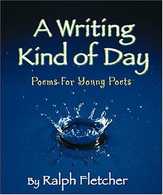 A Writing Kind of Day: Poems for Young Poets