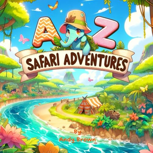 A - Z Safari Adventures: Explore the Wild, Letter by Letter