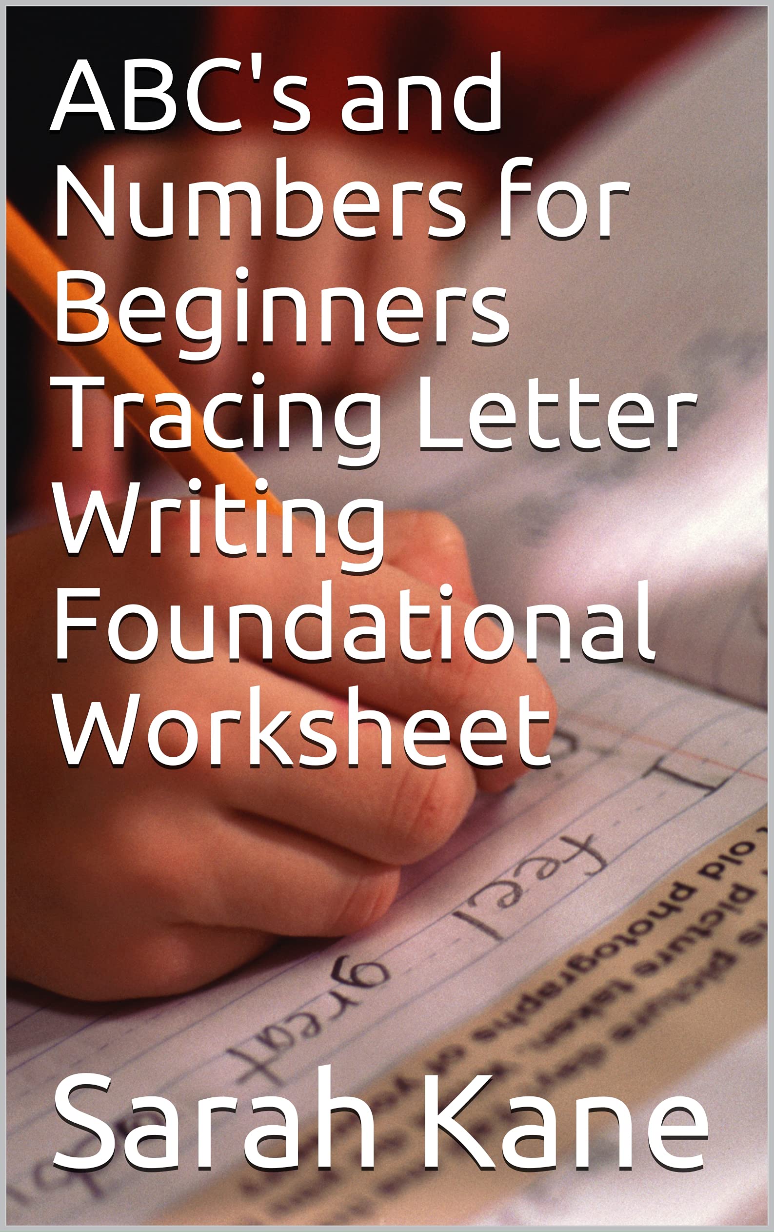 ABC's and Numbers for Beginners Tracing Letter Writing Foundational Worksheet