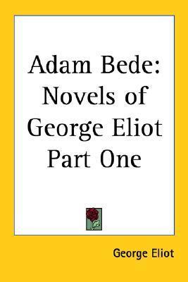 Adam Bede: Novels of George Eliot Part One