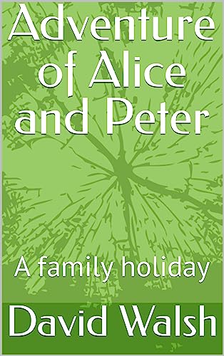 Adventure of Alice and Peter: A family holiday