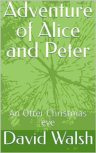 Adventure of Alice and Peter : An Otter Christmas eve