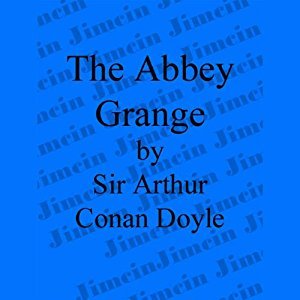 Adventure of the Abbey Grange - a Sherlock Holmes Short Story