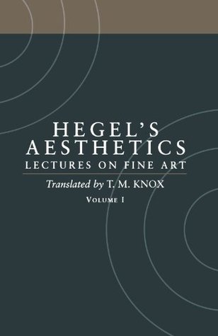 Aesthetics: Lectures on Fine Art, Vol 1: Introduction & Parts 1-2
