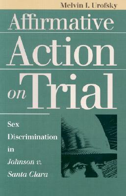 Affirmative Action on Trial: Sex Discrimination in Johnson v. Santa Clara