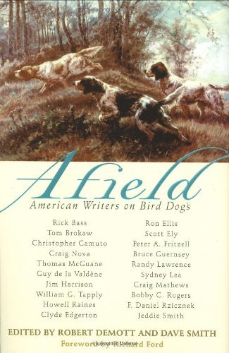 Afield: American Writers on Bird Dogs