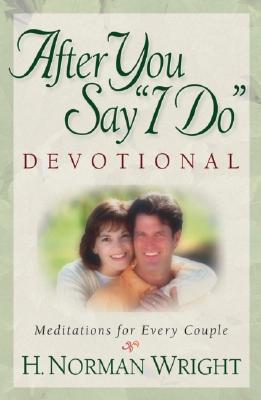 After You Say "I Do" Devotional: Meditations for Every Couple