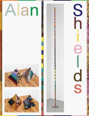 Alan Shields: Protracted Simplicity: 1944–2005