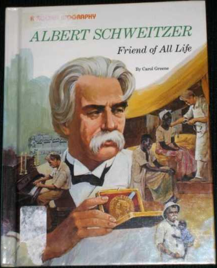 Albert Schweitzer: Friend of All Life