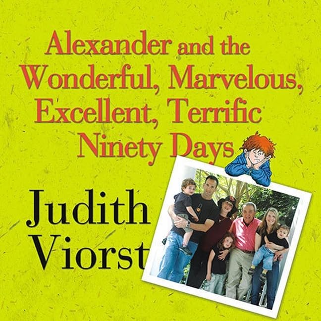 Alexander and the Wonderful, Marvelous, Excellent, Terrific Ninety Days Lib/E: An Almost Completely Honest Account of What Happened to Our Family When ... Came to Live with Us for Three Months