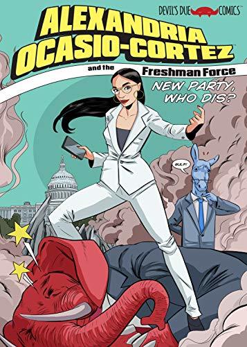 Alexandria Ocasio-Cortez and the Freshman Force: New Party Who Dis?