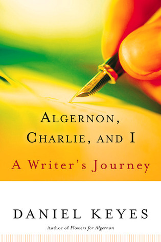 Algernon, Charlie, And I: A Writer's Journey – An Inspirational Literary Biography Revealing the Creative Process and the Original Short Story