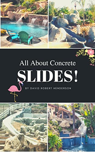 All About Concrete Slides: Everything I've learned from 20 years of building concrete pool slides