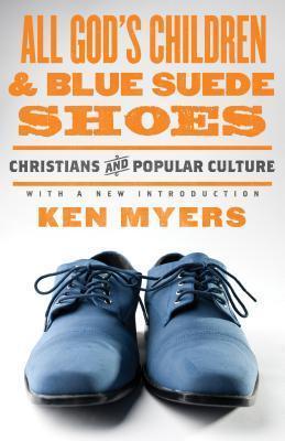 All God's Children and Blue Suede Shoes: Christians and Popular Culture