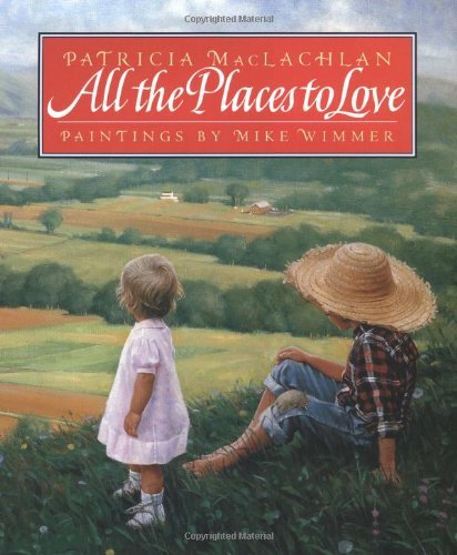All the Places to Love: A Lyrical Picture Book About Siblings and Welcoming a Baby Sister for Kids