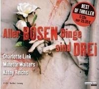 Aller bösen Dinge sind drei: Minette Walters "In Flammen" / Kathy Reichs "Knochenlese" / Charlotte Link "Der fremde Gast"