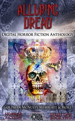 Alluring Dread: Digital Horror Fiction Anthology