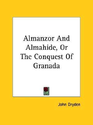 Almanzor and Almahide, or the Conquest of Granada