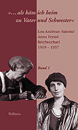 Als Käm ich Heim zu Vater und Schwester: Lou Andreas Salomé-Anna Freud: Briefwechsel 1919-37