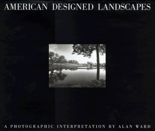 American Designed Landscapes: A Photographic Interpretation