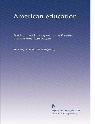 American education: Making it work : a report to the President and the American people
