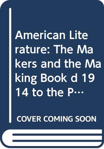 American Literature: The Makers and the Making Book d 1914 to the Present