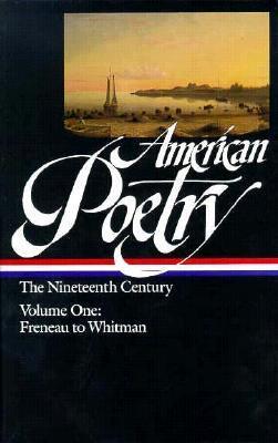 American Poetry: The Nineteenth Century, Vol. 1: Freneau to Whitman
