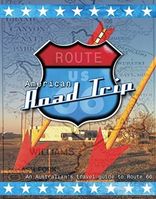American Road Trip - Route 66 - Pictorial Edition: An Australian's travel guide to Route 66