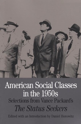 American Social Classes in the 1950s: Selections from Vance Packard's The Status Seekers