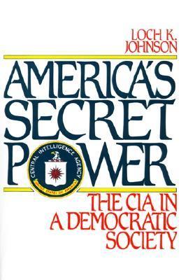 America's Secret Power: The CIA in a Democratic Society