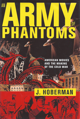 An Army of Phantoms: American Movies and the Making of the Cold War