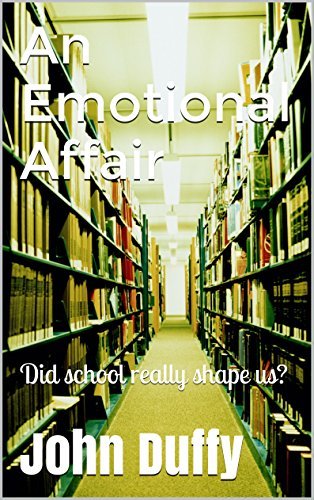 An Emotional Affair: Did school really shape us?