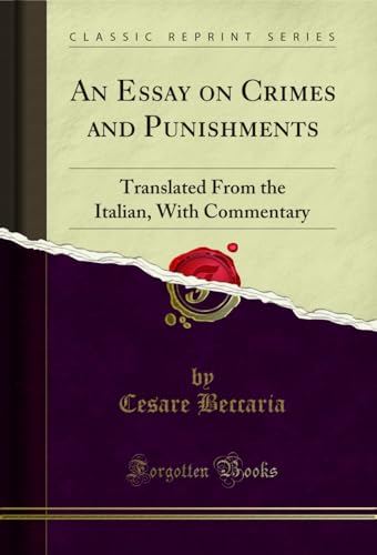 An Essay on Crimes and Punishments: Translated From the Italian, With Commentary