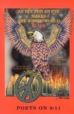 An Eye For An Eye Makes The Whole World Blind: Poets on 9/11