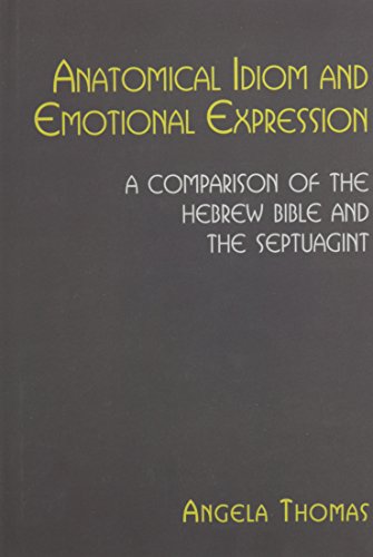 Anatomical Idiom and Emotional Expression: A Comparison of the Hebrew Bible and the Septuagint