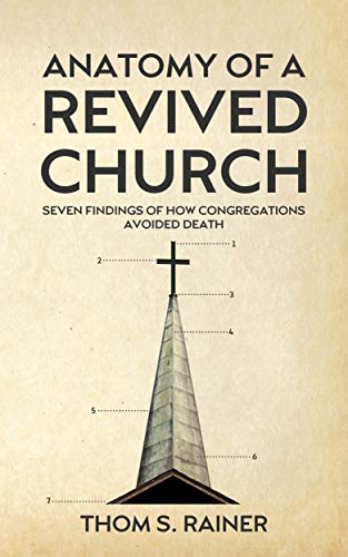 Anatomy of a Revived Church: Seven Findings of How Congregations Avoided Death