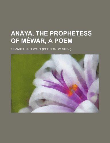 Anáya, the prophetess of Méwar, a poem