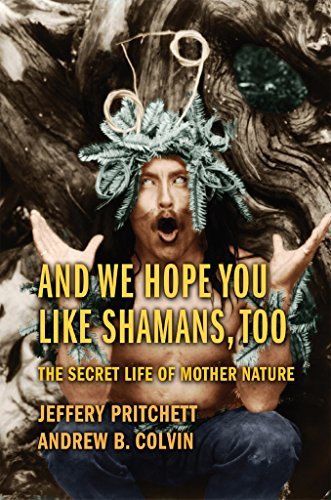 And We Hope You Like Shamans, Too: The Secret Life of Mother Nature