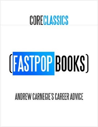 Andrew Carnegie's Career Advice