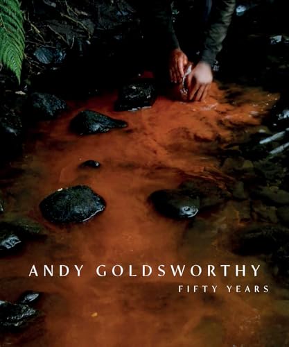 Andy Goldsworthy: Fifty Years