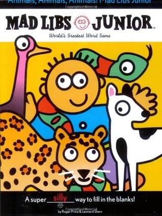 Animals, Animals, Animals! Mad Libs Junior: World's Greatest Word Game