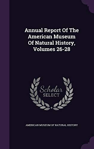 Annual Report Of The American Museum Of Natural History, Volumes 26-28