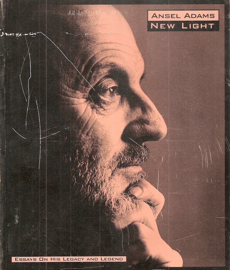 Ansel Adams: New Light : Essays on His Legacy and Legend