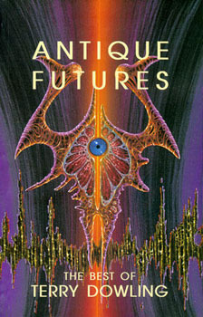 Antique Futures: The Best of Terry Dowling