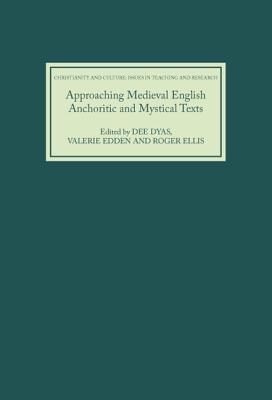 Approaching Medieval English Anchoritic and Mystical Texts (Christianity and Culture: Issues in Teaching/Research, 2)