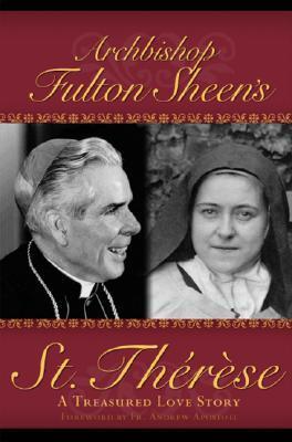 Archbishop Fulton Sheen's St. Therese: A Treasured Love Story