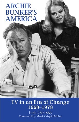 Archie Bunker's America: TV in an Era of Change 1968-1978